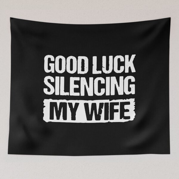 Item preview, Good Luck Silencing My Wife, Funny Sarcastic Saying designed and sold by PrintItStudio.
