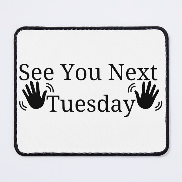 Item preview, See You Next Tuesday designed and sold by kestey.