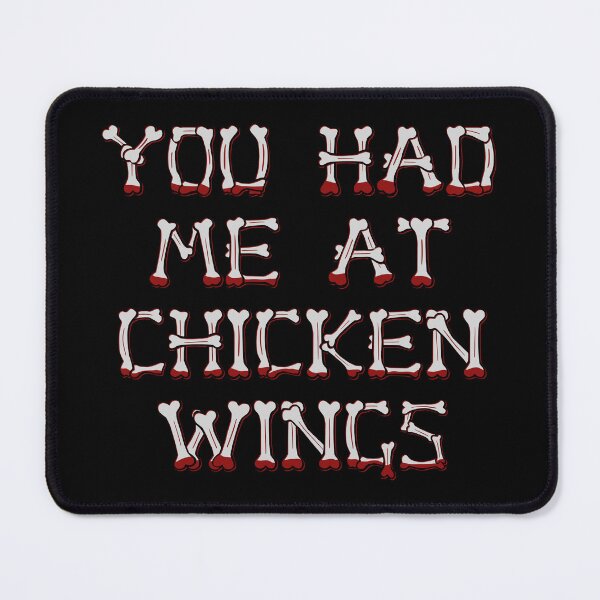 Item preview, You had me at chicken wings designed and sold by DaveDanchuk.