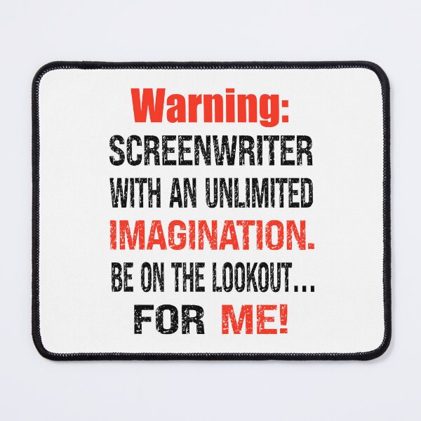 Item preview, Unlimited Imagination Screenwriter Warning designed and sold by TJHstudio.