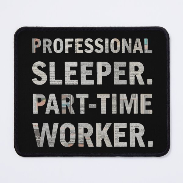 Item preview, Professional Sleeper. Part-Time Worker. - Newspaper Edition designed and sold by RDproject.