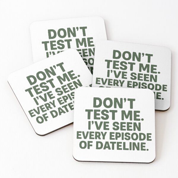 Item preview, Don’t Test Me I Watch Dateline Quote Design designed and sold by Crafting Crime Shop.