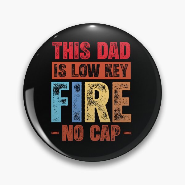 Item preview, This Dad Is Low Key Fire No Cap Funny Quote designed and sold by Noahven626.