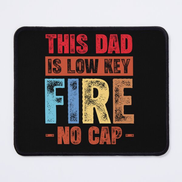 Item preview, This Dad Is Low Key Fire No Cap Funny Quote designed and sold by Noahven626.