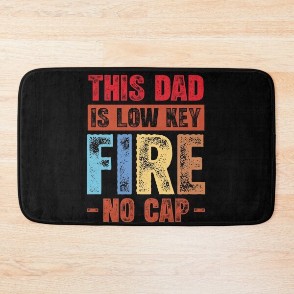 Item preview, This Dad Is Low Key Fire No Cap Funny Quote designed and sold by Noahven626.