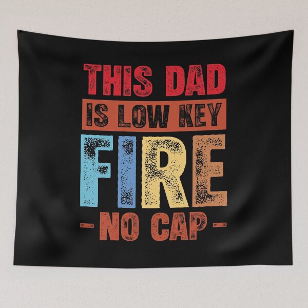 Item preview, This Dad Is Low Key Fire No Cap Funny Quote designed and sold by Noahven626.