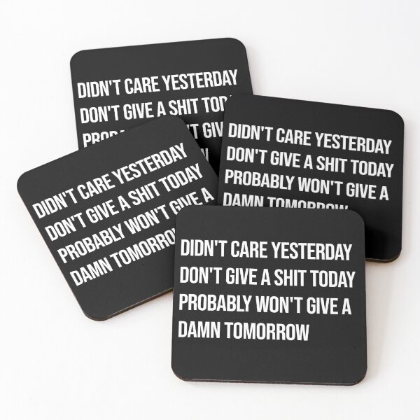 Item preview,  Funny witty sarcasm didn't care yesterday don't give a shit today and probably won't give a damn tommorow designed and sold by Creations by lyne.