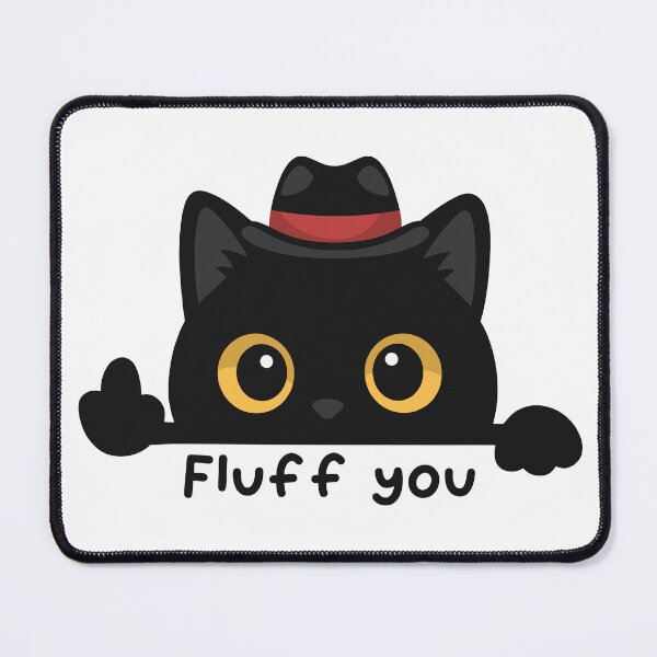 Item preview, Fluff You Cat – Funny Cute Black Cat Attitude designed and sold by haitrieuic96.