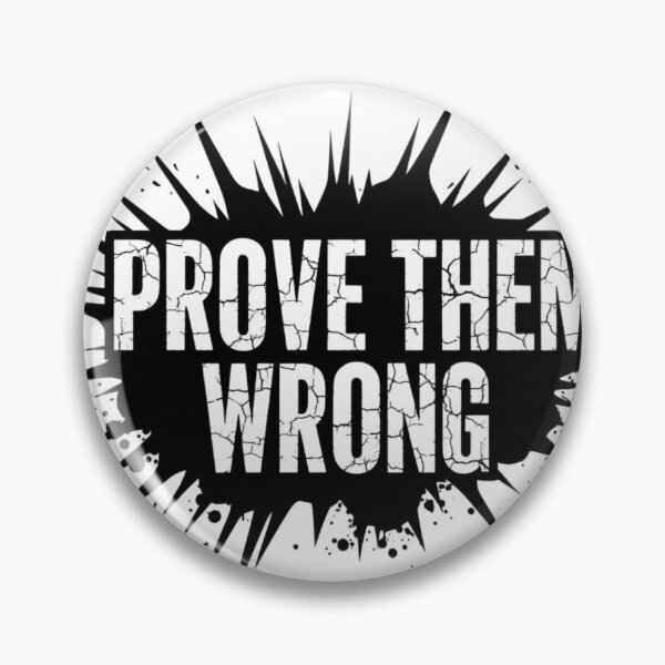 Item preview, PROVE THEM WRONG – Bold Grunge Motivation designed and sold by Happyfreedom.