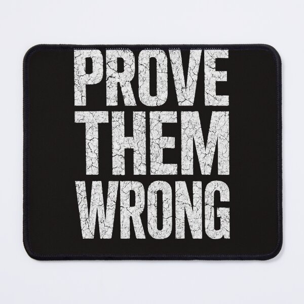 Item preview, PROVE THEM WRONG – Bold Grunge Motivation designed and sold by Happyfreedom.