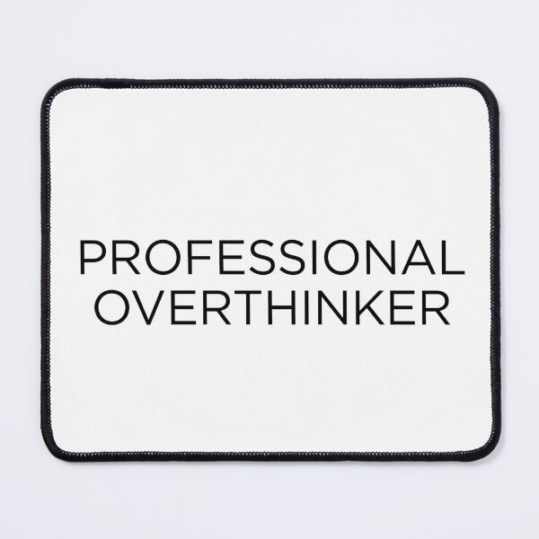 Item preview, Professional Overthinker designed and sold by goal-getter.