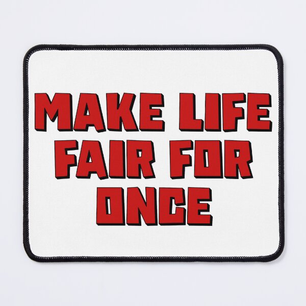 Item preview, Make Life Fair For Once designed and sold by Shooz34.