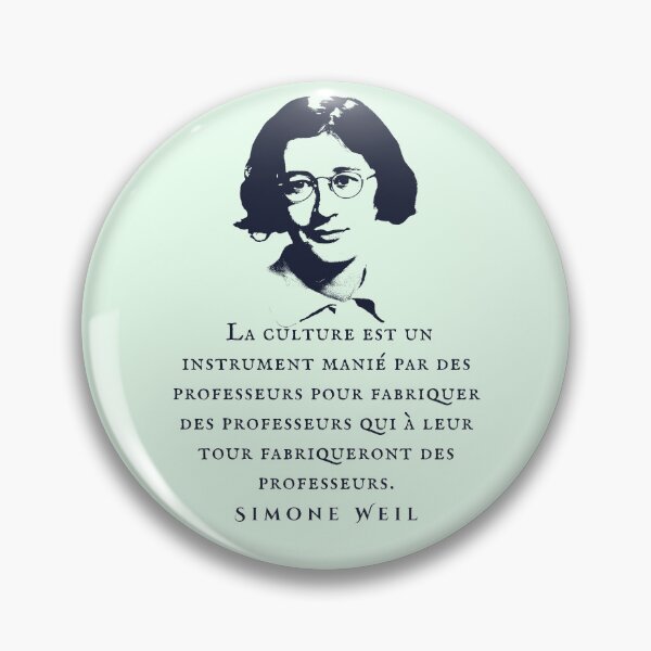 Item preview, Simone Weil quote:  La culture est un instrument manié par des professeurs pour fabriquer des professeurs qui à leur tour fabriqueront des professeurs. designed and sold by artbleed.
