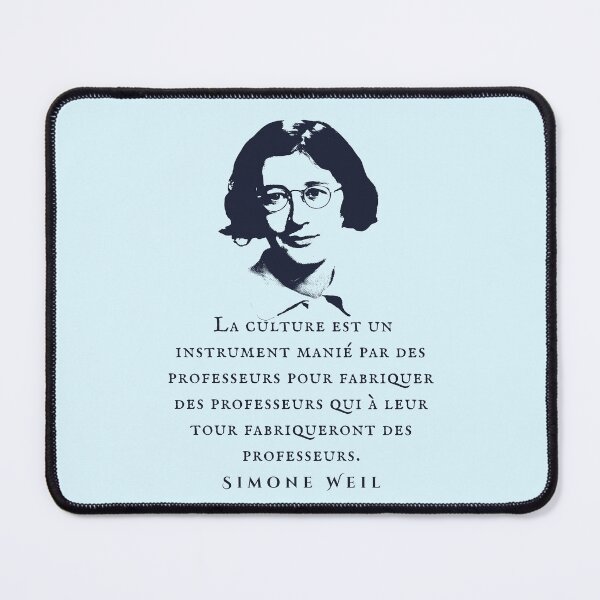 Item preview, Simone Weil quote:  La culture est un instrument manié par des professeurs pour fabriquer des professeurs qui à leur tour fabriqueront des professeurs. designed and sold by artbleed.