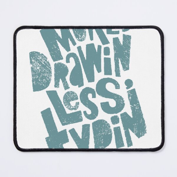 Item preview, More Drawin’ Less Typin’ – Funny Artist Quote Design designed and sold by andry01.