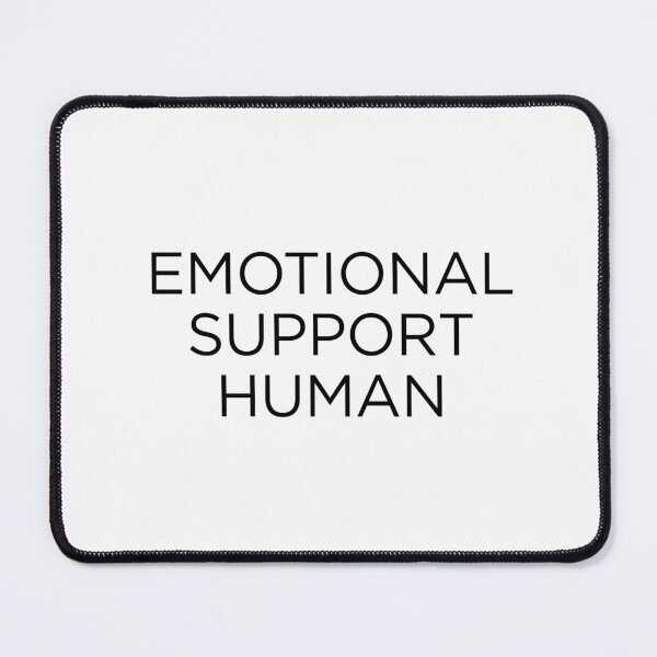 Item preview, Emotional Support Human designed and sold by goal-getter.