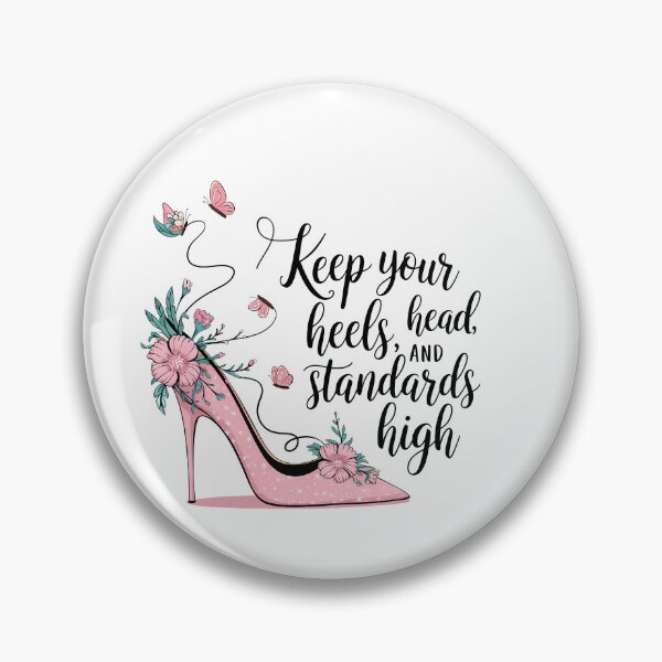 Item preview, Keep Your Heels, Head, and Standards High designed and sold by TeesYouWant.