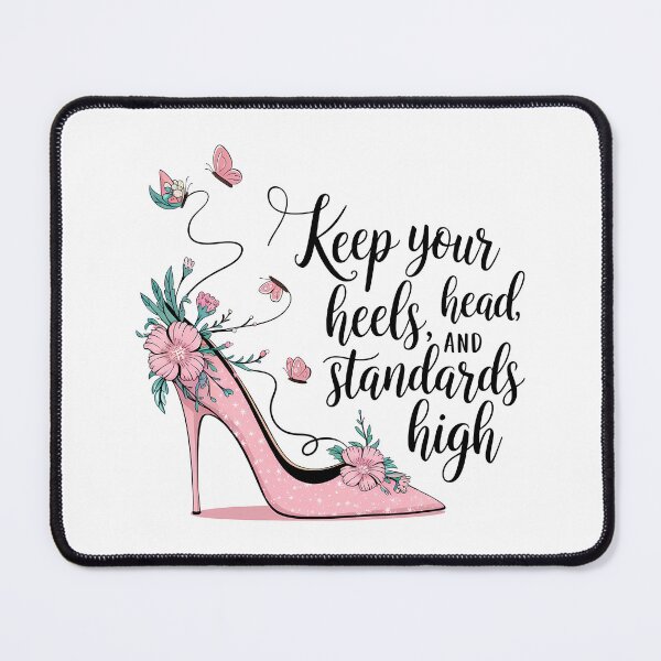 Item preview, Keep Your Heels, Head, and Standards High designed and sold by TeesYouWant.