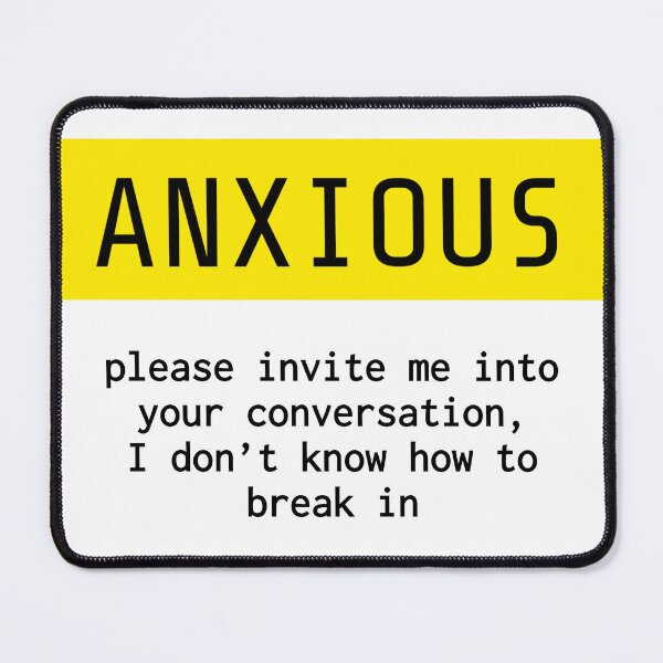 Item preview, Anxious - please invite me into your conversation designed and sold by JangJaeYul.