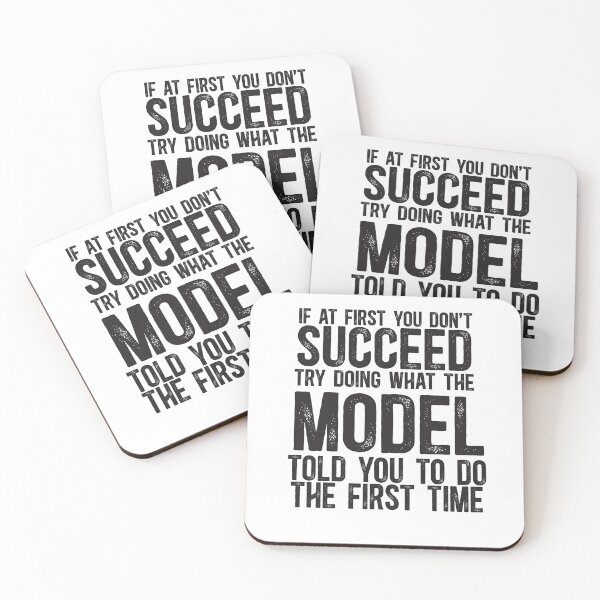 Item preview, If At First You Do Not Succeed, Try Doing What The Model Told You To Do The First Time designed and sold by TeesYouWant.