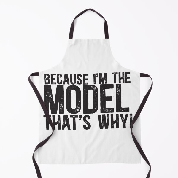 Item preview, Because I'm The Model That's Why! designed and sold by TeesYouWant.