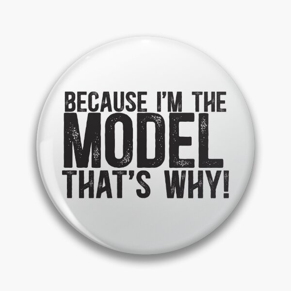 Item preview, Because I'm The Model That's Why! designed and sold by TeesYouWant.