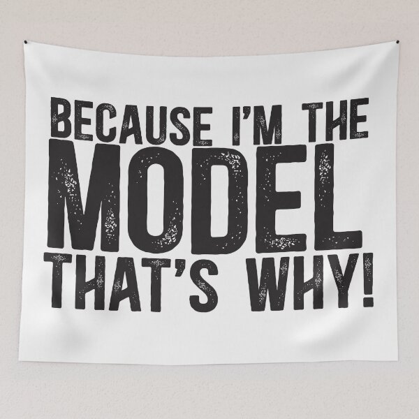 Item preview, Because I'm The Model That's Why! designed and sold by TeesYouWant.