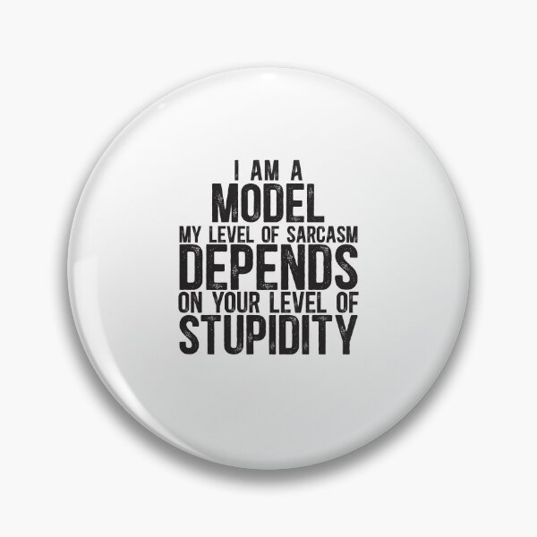 Item preview, Model My Level Of Sarcasm Depends On Your Level Of Stupidity designed and sold by TeesYouWant.