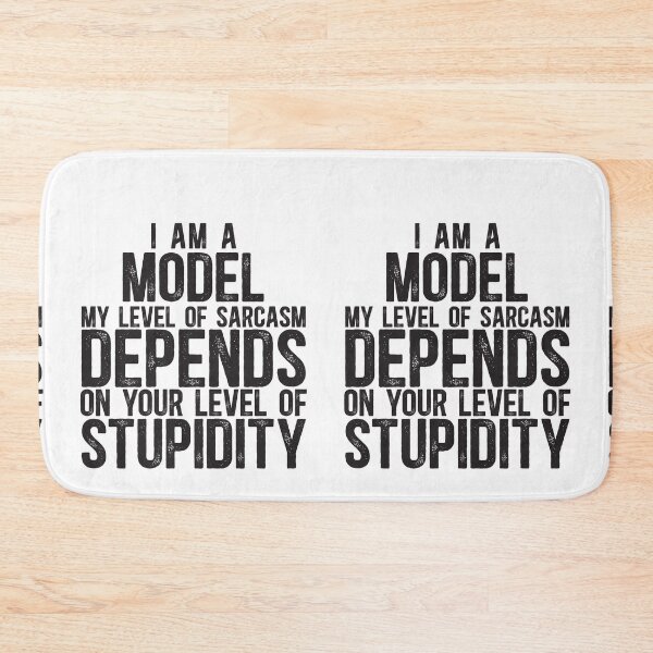 Item preview, Model My Level Of Sarcasm Depends On Your Level Of Stupidity designed and sold by TeesYouWant.