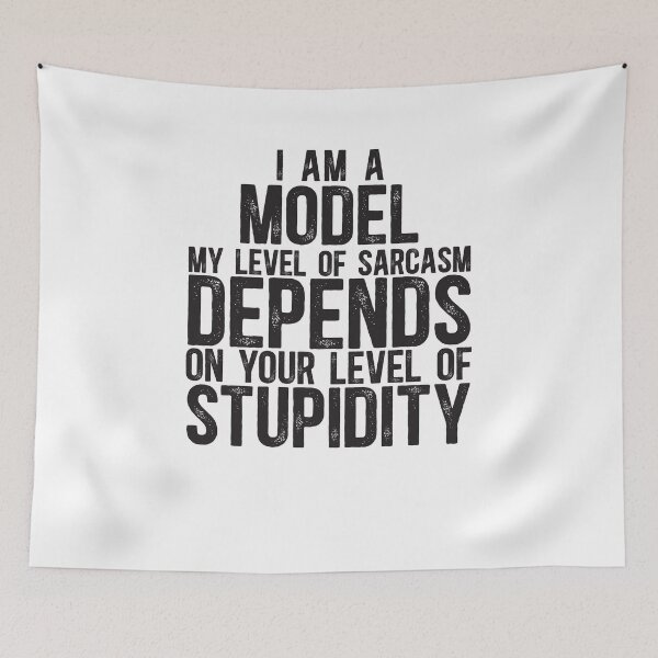 Item preview, Model My Level Of Sarcasm Depends On Your Level Of Stupidity designed and sold by TeesYouWant.