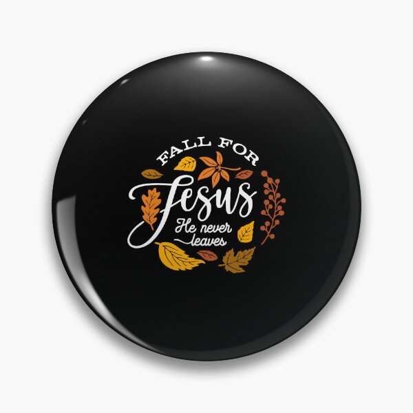 Item preview, Fall For Jesus He Never Leaves designed and sold by JamesDriggers.