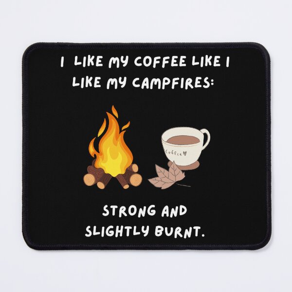 Item preview, I like my coffee like I like my campfires, strong and slightly burnt designed and sold by GraphicTeeHubs.