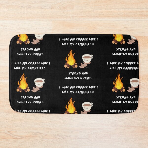 Item preview, I like my coffee like I like my campfires, strong and slightly burnt  designed and sold by GraphicTeeHubs.