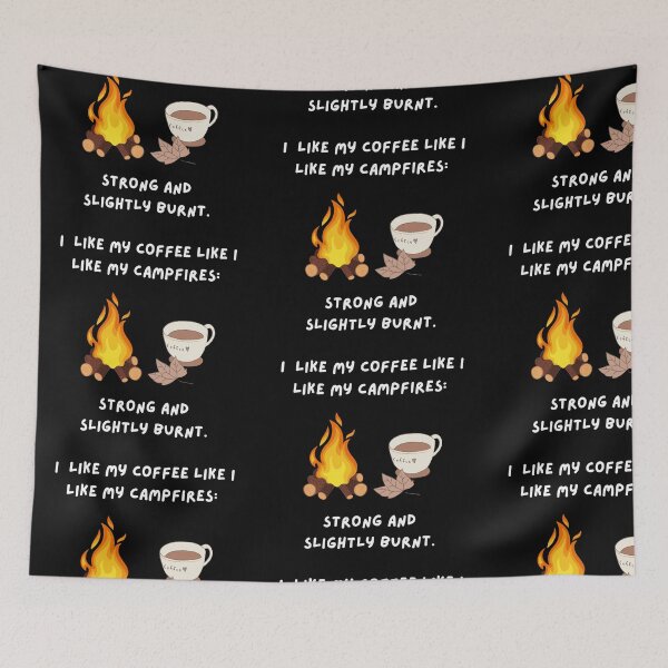 Item preview, I like my coffee like I like my campfires, strong and slightly burnt  designed and sold by GraphicTeeHubs.