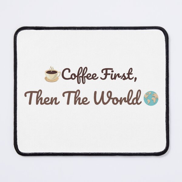 Item preview, Coffee First Then The World Funny Coffee Quote designed and sold by J0b4t.