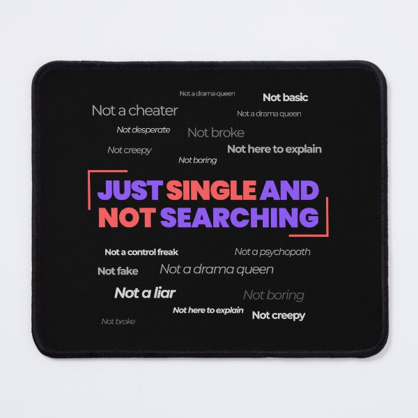 Item preview, Just Single and Not Searching – Bold and Witty Statement Design designed and sold by Sepinik.