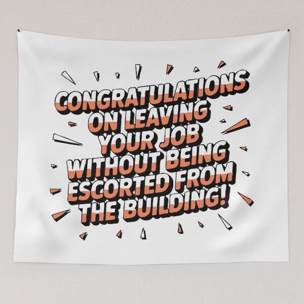 Item preview, Congratulations On Leaving Your Job Without Being Escorted - Funny Job Leaving designed and sold by TeesYouWant.