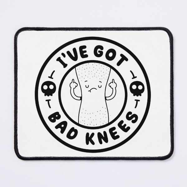 Item preview, I've Got Bad Knees Sarcastic Adult Humor designed and sold by Artthree.