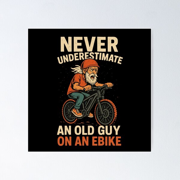 Item preview, Never Underestimate an Old Guy on an EBike designed and sold by Prints-by-Olaf.