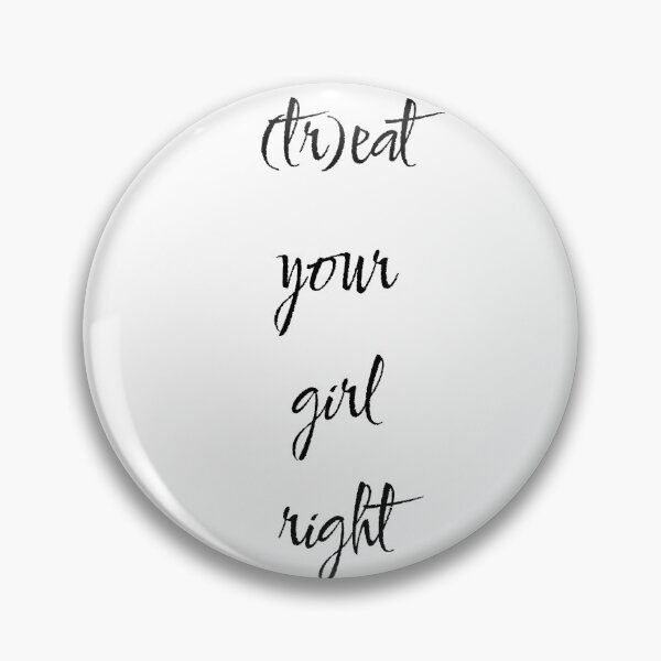 Item preview, Treat your girl right designed and sold by LaughandLaugh.