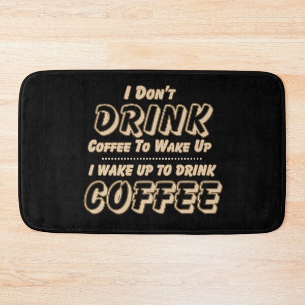 Item preview, I Don't Drink Coffee to Wake Up I Wake Up to Drink Coffee designed and sold by theflandonian.