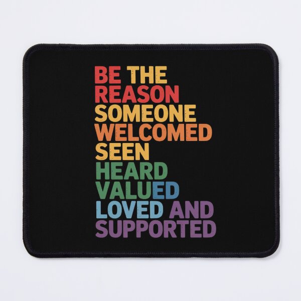 Item preview, Be The Reason Someone Feels Welcomed Seen Heard Valued designed and sold by THagBlue.