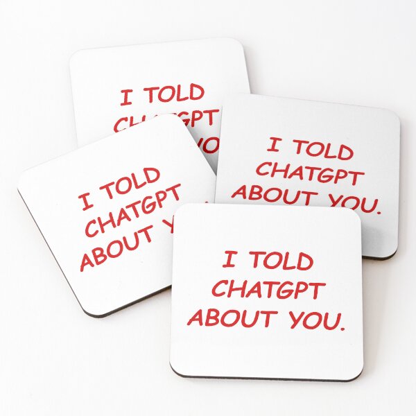 Item preview, I Told ChatGPT About You designed and sold by FlyShop1.