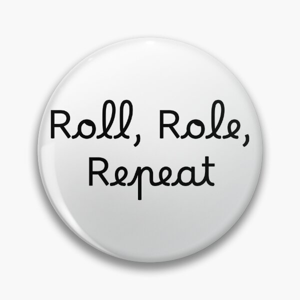 Item preview, Roll, Role, Repeat designed and sold by Ninjacatoff.