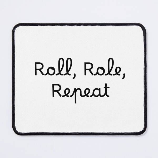 Item preview, Roll, Role, Repeat designed and sold by Ninjacatoff.