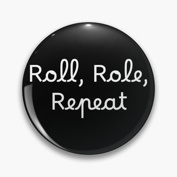 Item preview, Roll, Role, Repeat designed and sold by Ninjacatoff.