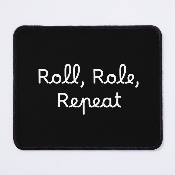 Item preview, Roll, Role, Repeat designed and sold by Ninjacatoff.