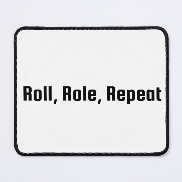 Item preview, Roll, Role, Repeat designed and sold by Ninjacatoff.