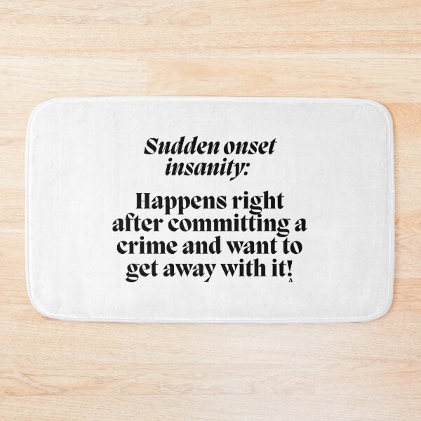 Item preview, Sudden onset insanity   Happens right after committing a crime and want to get away with it! designed and sold by Finds.
