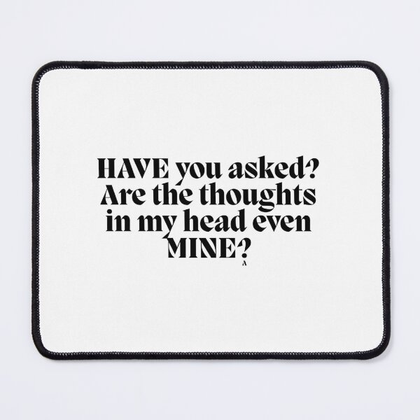 Item preview, HAVE you asked Are the thoughts in my head even MINE? designed and sold by Finds.
